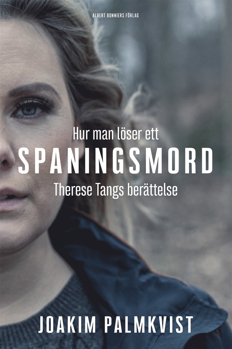 Joakim Palmkvist - Hur man löser ett spaningsmord : Therese Tangs berättelse, E-bok