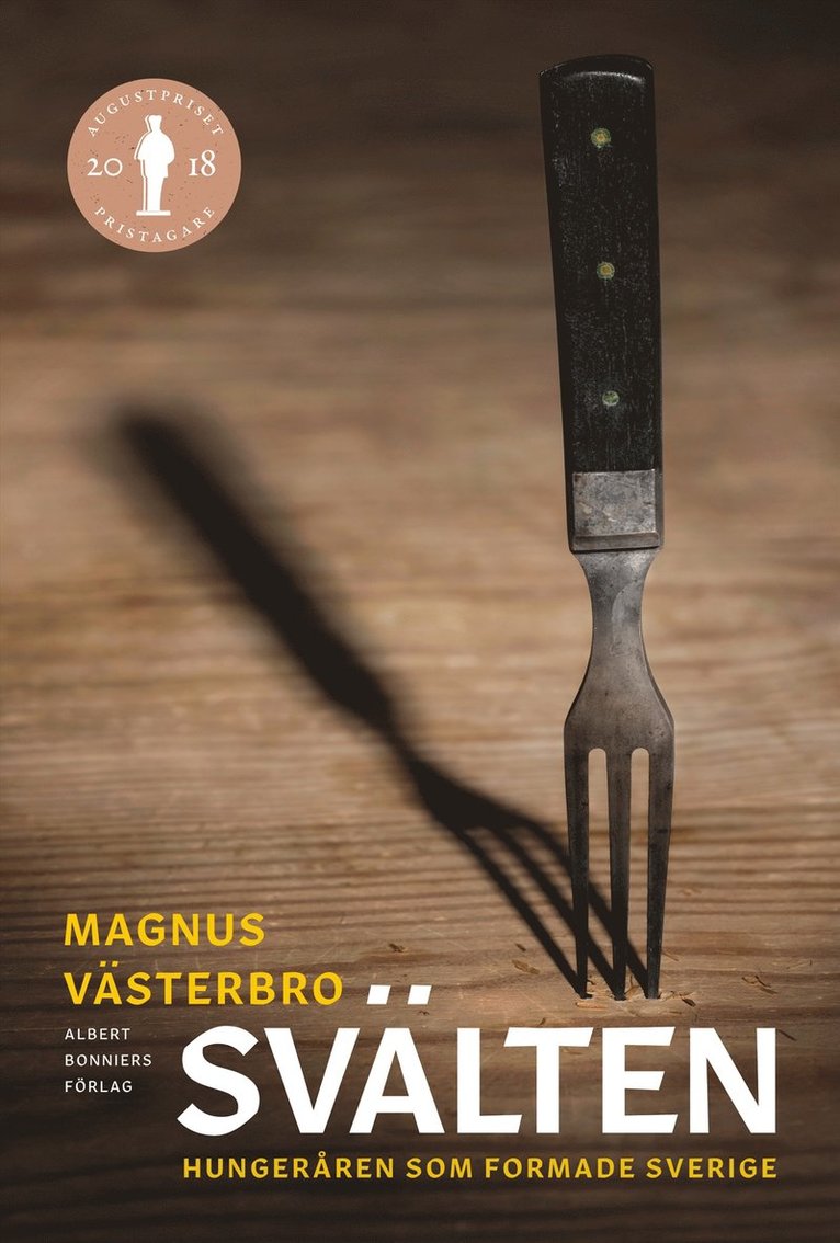 Magnus Västerbro - Svälten : hungeråren som formade Sverige, E-bok