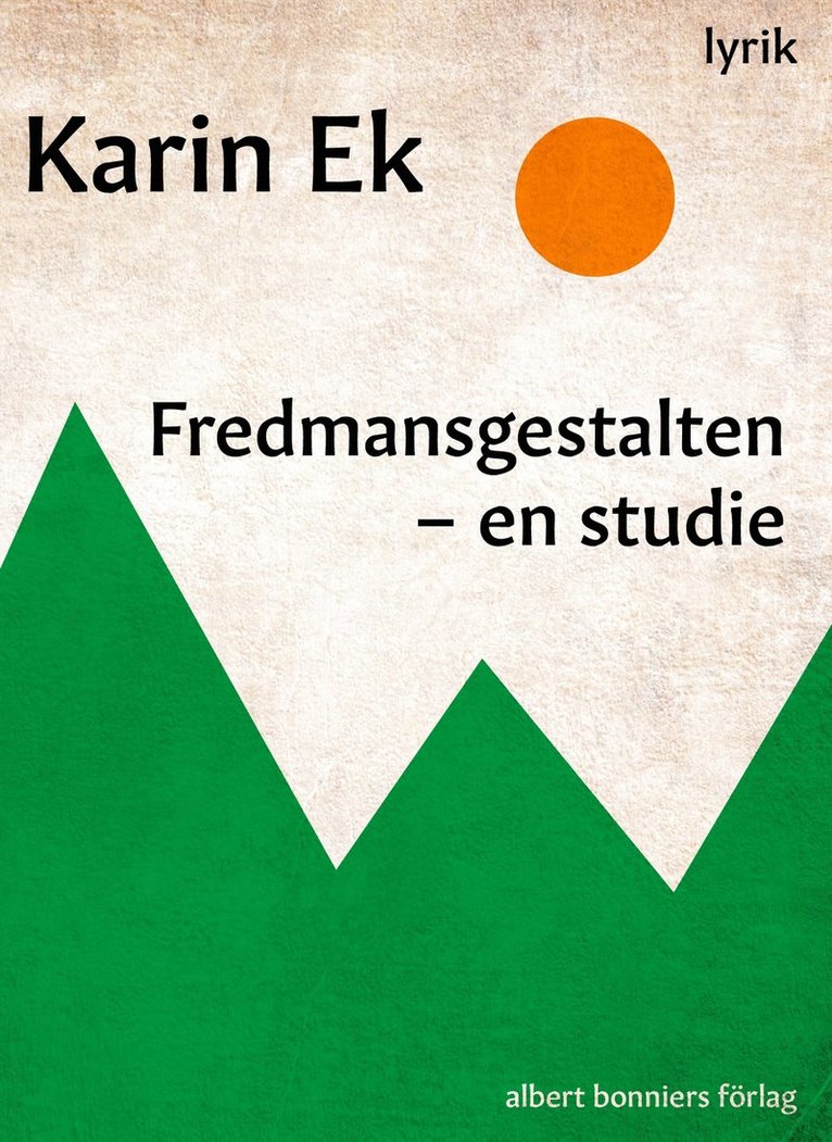 Karin Ek - Fredmansgestalten : En studie, E-bok