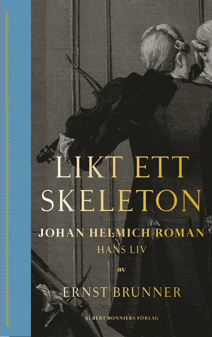 Ernst Brunner - Likt ett skeleton : Johan Helmich Roman – hans liv, E-bok
