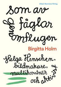 e-Bok Som av fåglar genomflugen  Helga Henschen, bildmakare, multikonstnär och aktivist