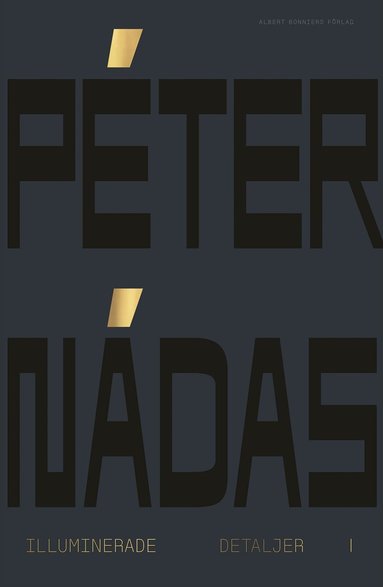Peter Nádas - Illuminerade detaljer 1 : minnesblad ur ett författarliv, Kartonnage. Tillgänglighet: Lägg till