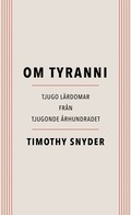 Om tyranni : tjugo lärdomar från det tjugonde århundradet