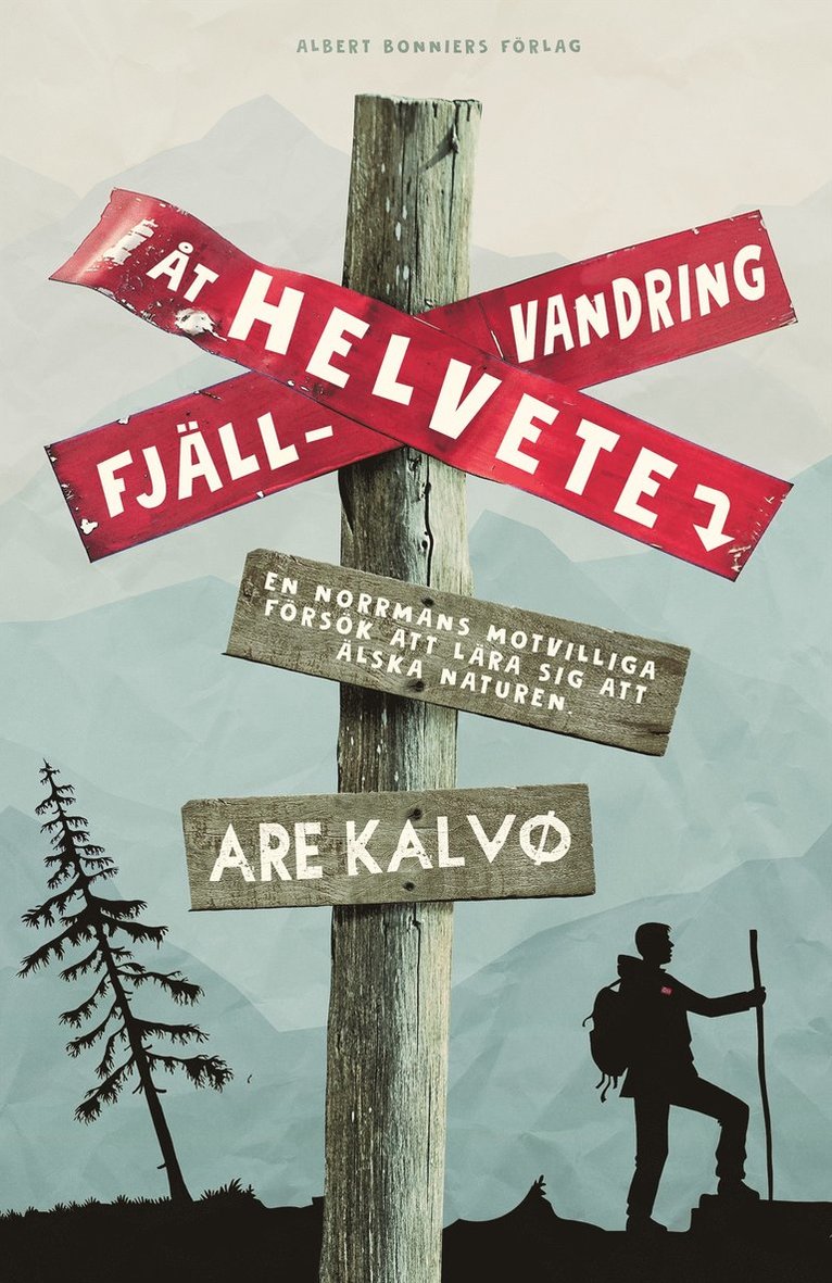 Are Kalvø - Fjällvandring åt helvete : en norrmans motvilliga försök att lära sig att älska naturen, E-bok