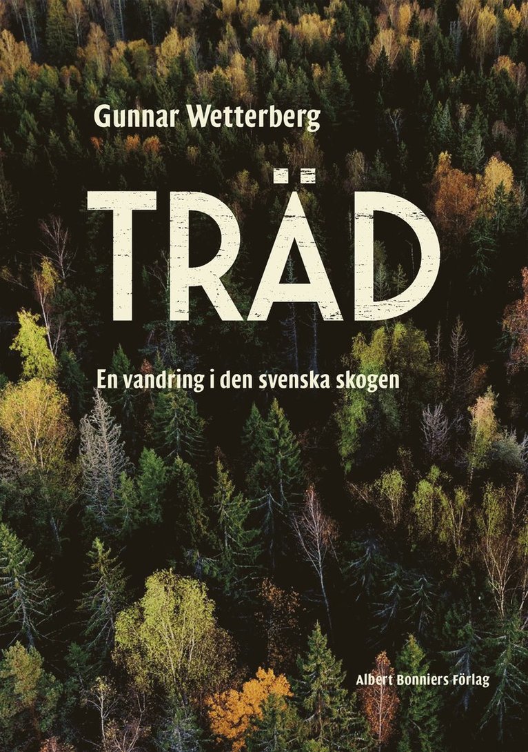 Gunnar Wetterberg - Träd : en vandring i den svenska skogen, E-bok