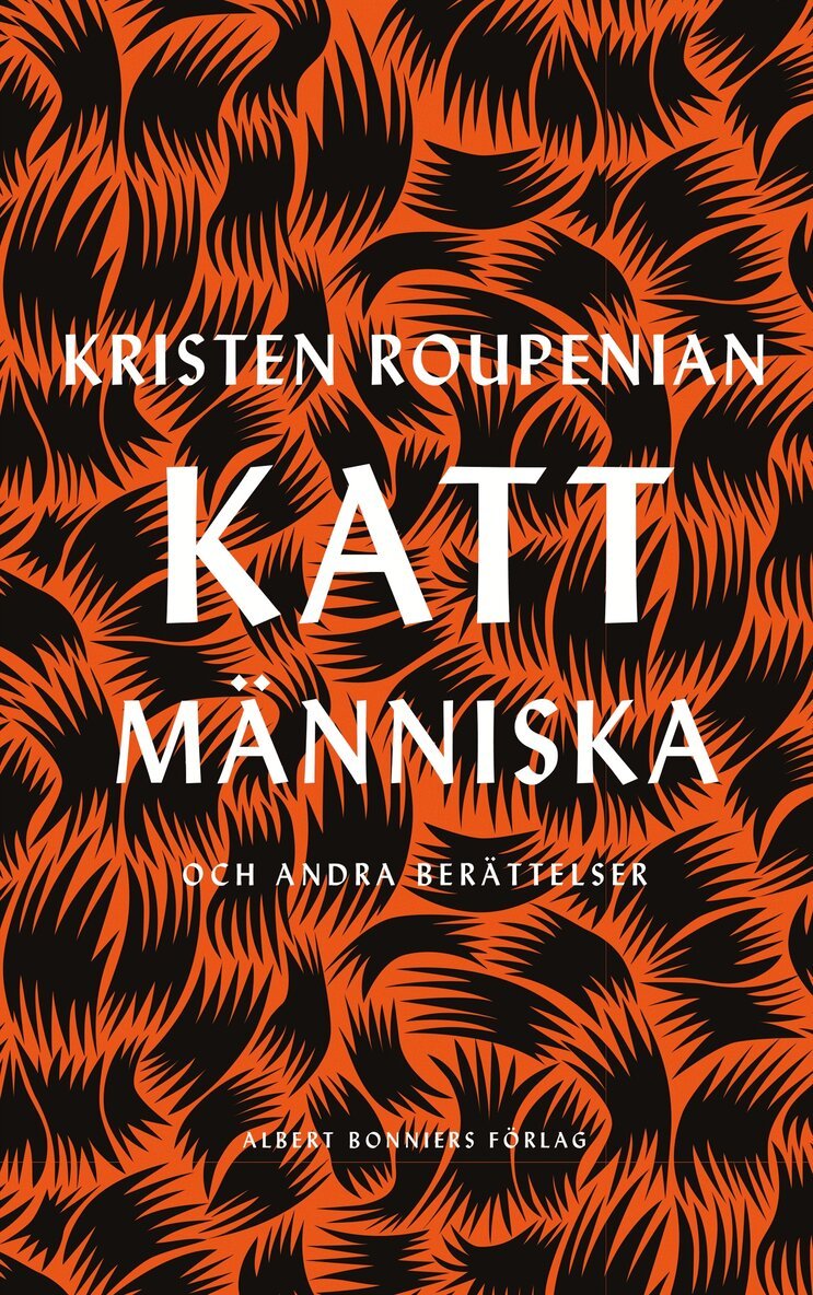 Kristen Roupenian - Kattmänniska : och andra berättelser, Inbunden