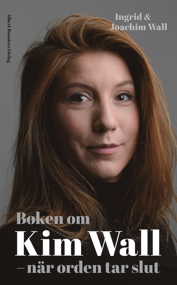 Ingrid Wall, Joachim Wall - Boken om Kim Wall : när orden tar slut, E-bok
