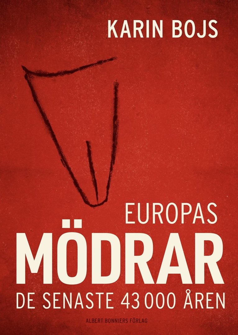 Karin Bojs - Europas mödrar : de senaste 43 000 åren, E-bok