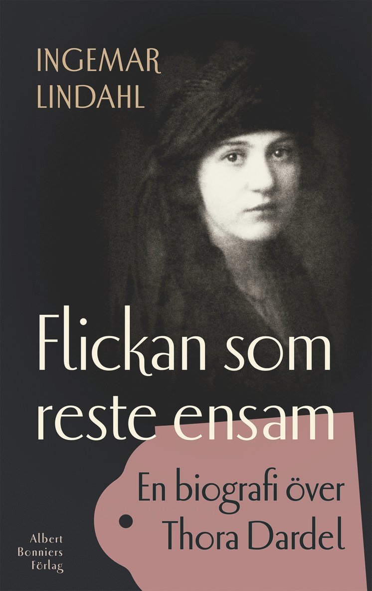 Ingemar Lindahl - Flickan som reste ensam : En biografi över Tora Dardel, E-bok