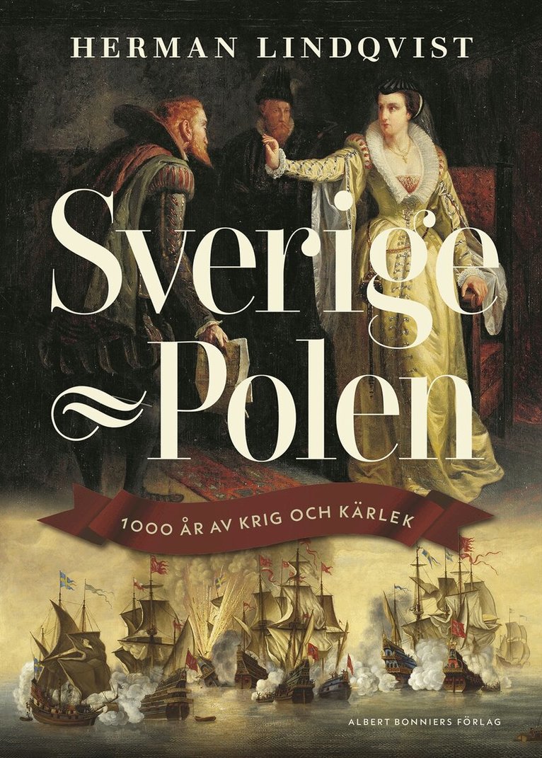 Herman Lindqvist - Sverige - Polen : 1000 år av krig och kärlek, Inbunden