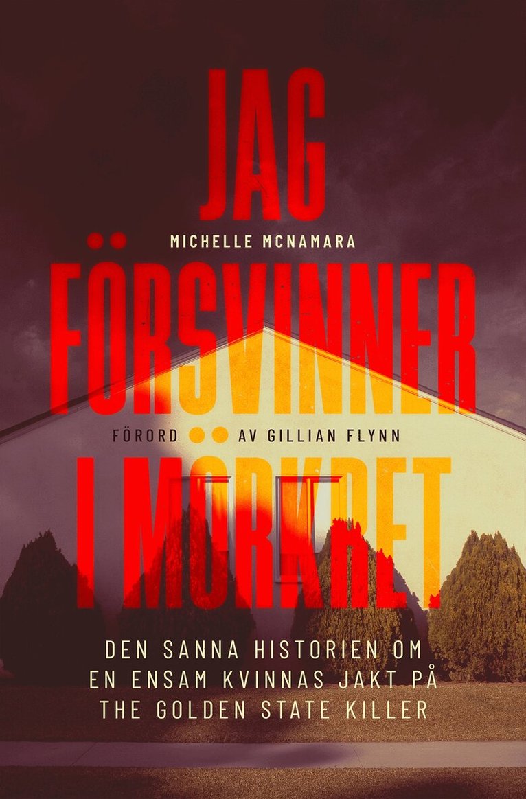 Michelle McNamara - Jag försvinner i mörkret, Inbunden