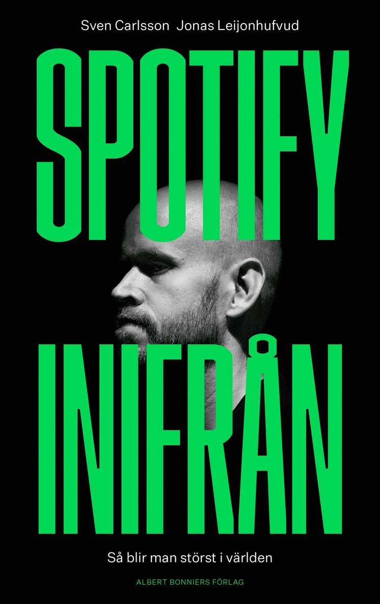 Jonas Leijonhufvud, Sven Carlsson - Spotify inifrån : Så blir man störst i världen, E-bok