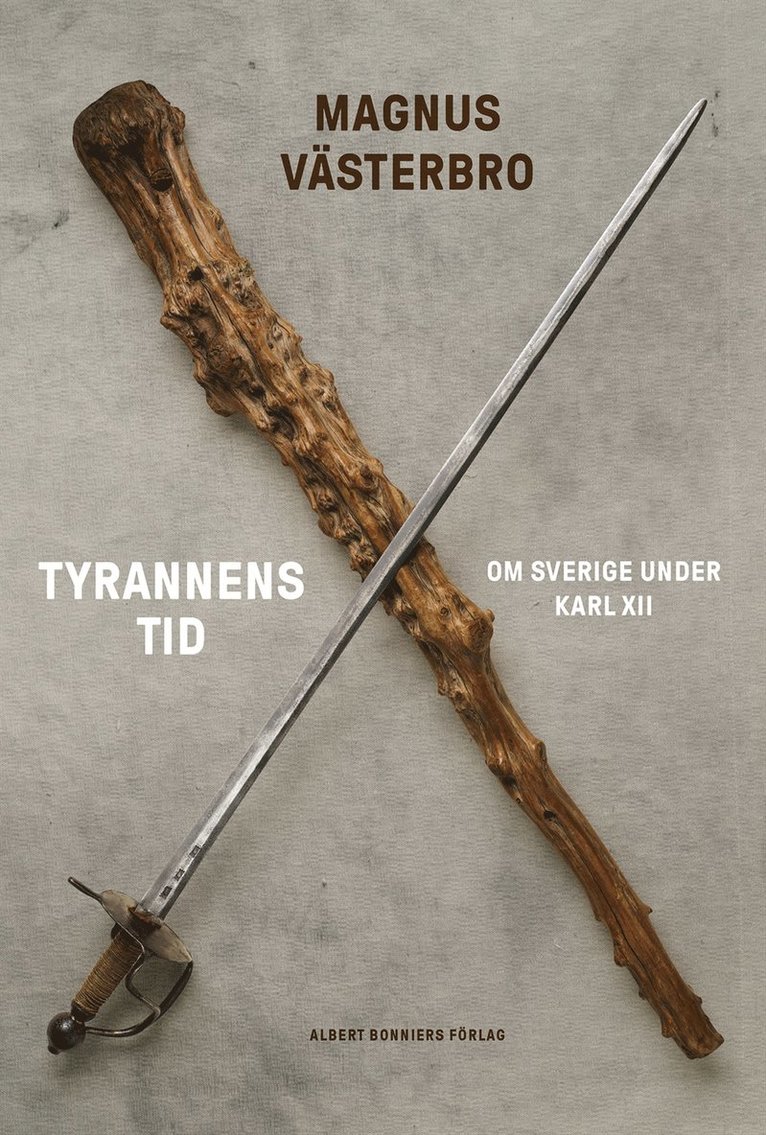 Magnus Västerbro - Tyrannens tid : om Sverige under Karl XII, E-bok