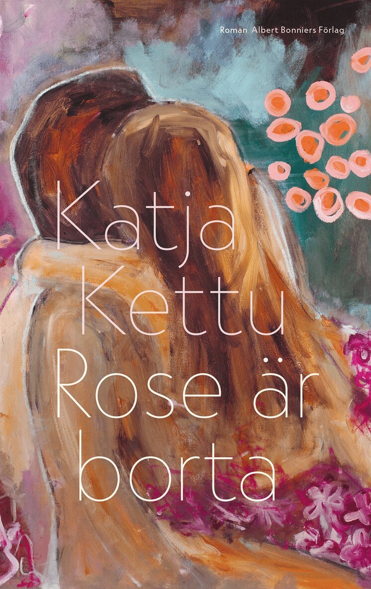 Katja Kettu - Rose är borta, Inbunden
