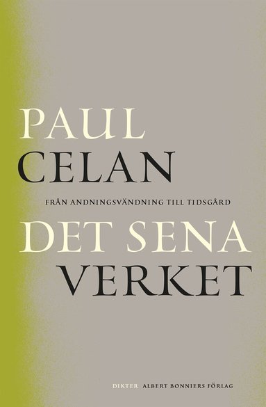 Paul Celan - Det sena verket : från Andningsvändning till Tidsgård, E-bok