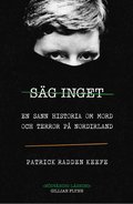 Säg inget : en sann historia om mord och terror på Nordirland