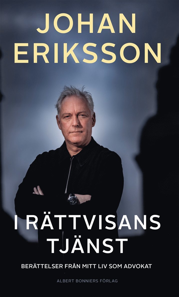 Johan Eriksson - I rättvisans tjänst : berättelser från mitt liv som advokat, E-bok