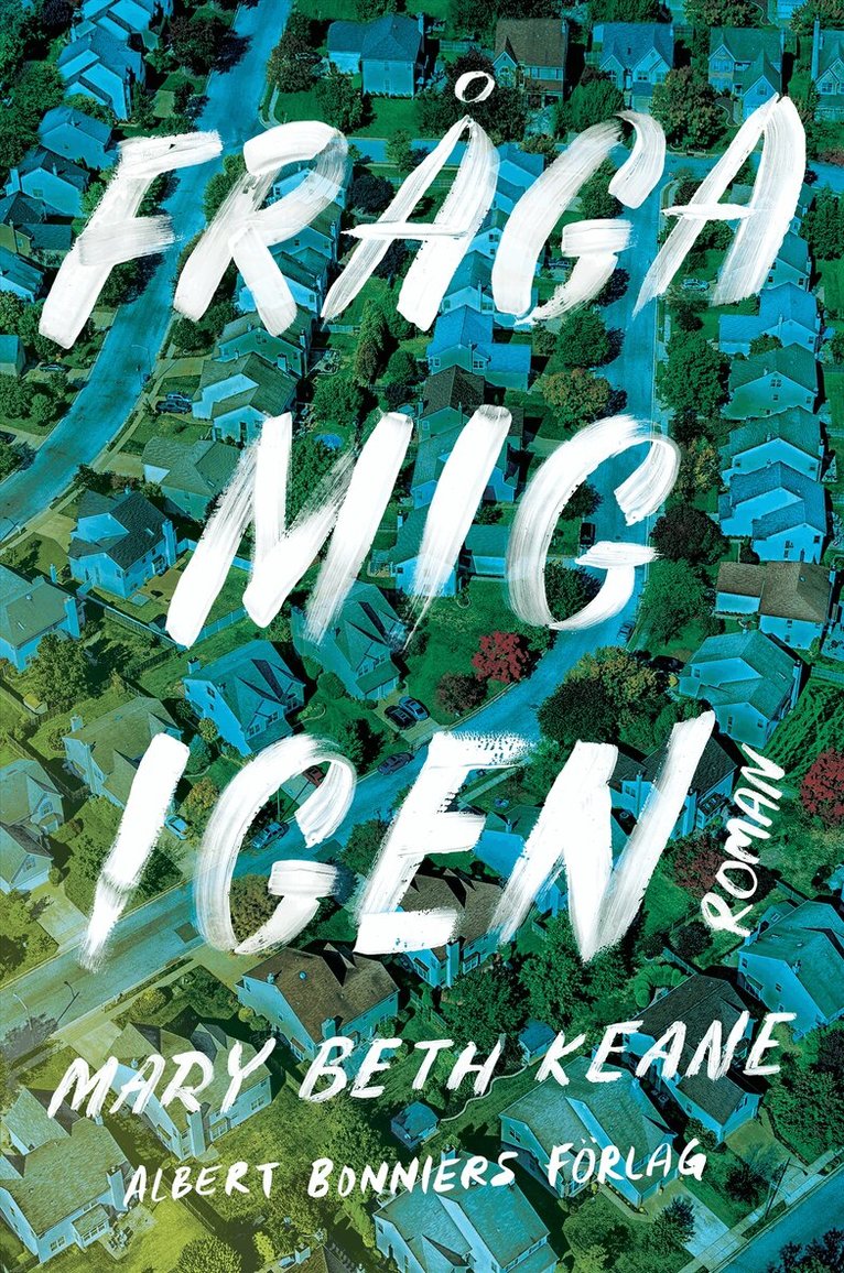 Mary Beth Keane - Fråga mig igen, E-bok