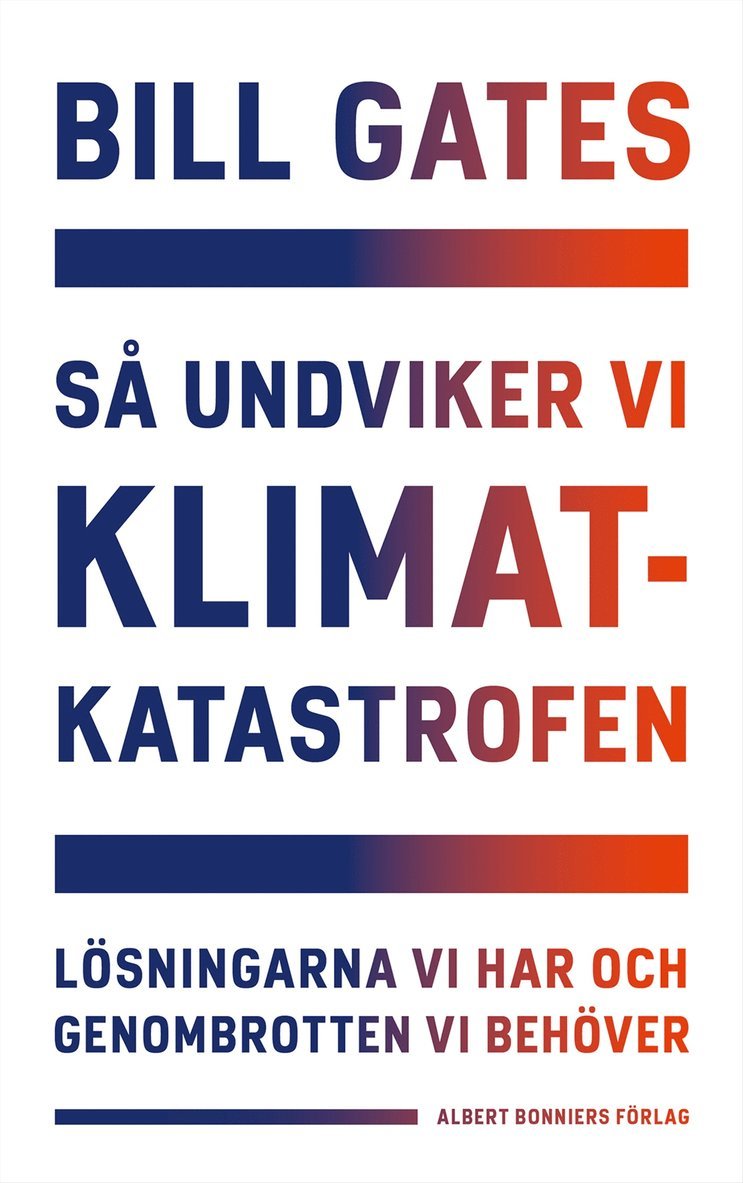 Bill Gates - Så undviker vi klimatkatastrofen : lösningarna vi har och genombrotten vi behöver, E-bok