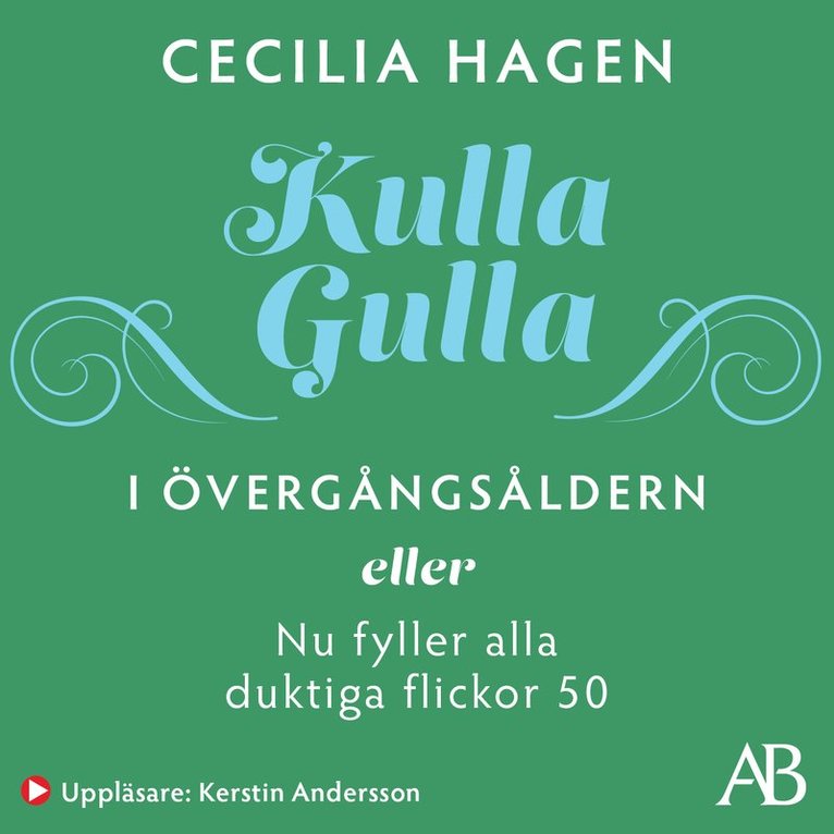 Cecilia Hagen - Kulla-Gulla i övergångsåldern : eller Nu fyller alla duktiga flickor 50, Ljudbok