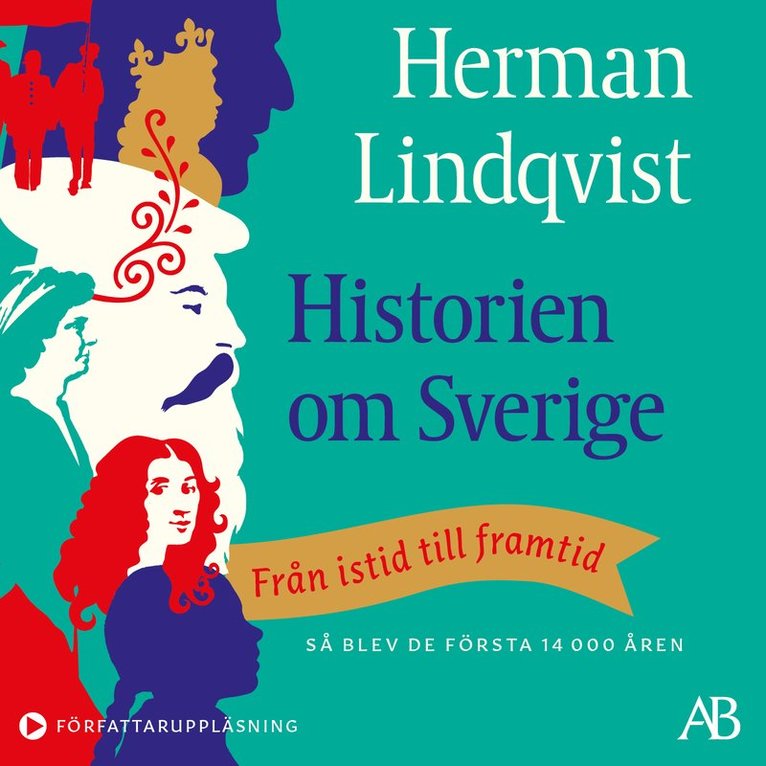 Herman Lindqvist - Historien om Sverige : från istid till framtid: så blev de första 14000 åren, Ljudbok