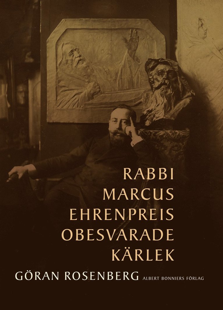Göran Rosenberg - Rabbi Marcus Ehrenpreis obesvarade kärlek, E-bok