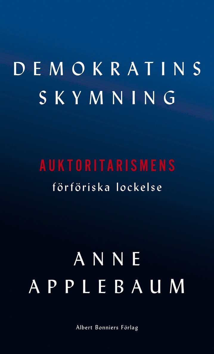 Anne Applebaum - Demokratins skymning, E-bok