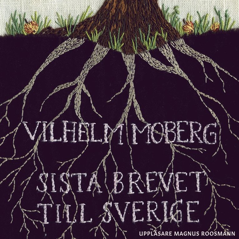 Vilhelm Moberg - Sista brevet till Sverige, Ljudbok
