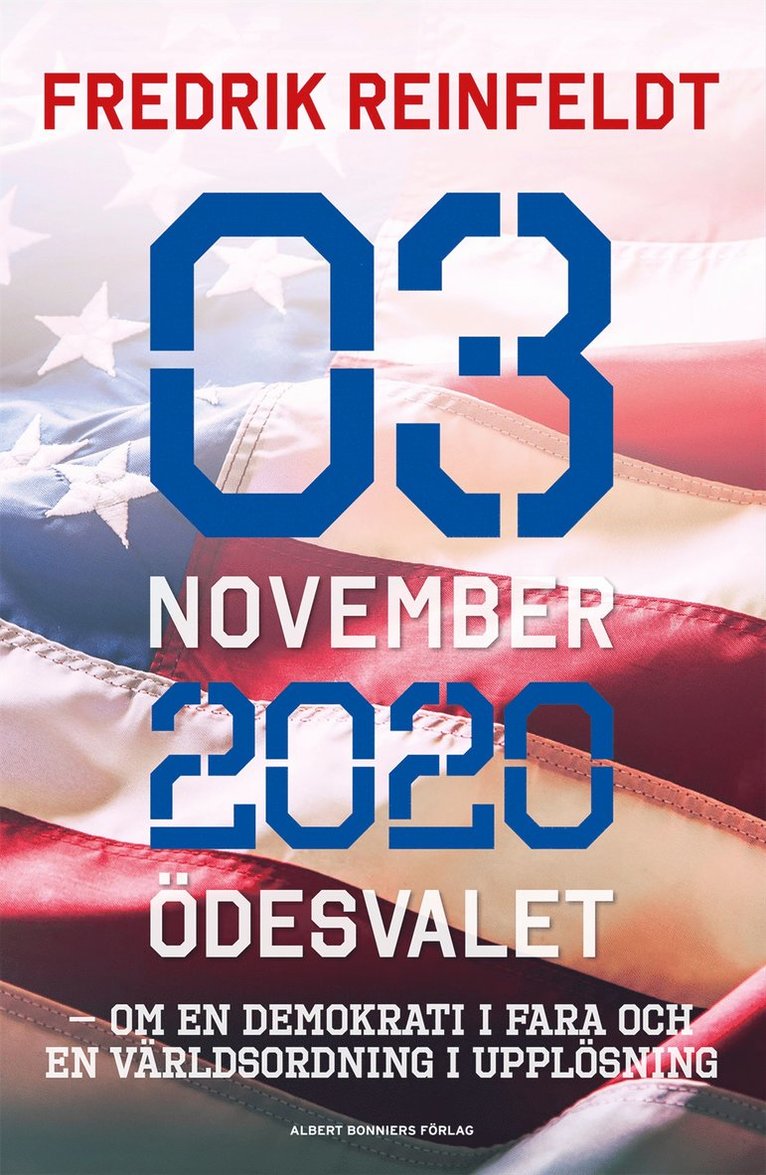 Fredrik Reinfeldt - 3 november 2020 ödesvalet : om en demokrati i fara och en världsordning i upplösning, E-bok