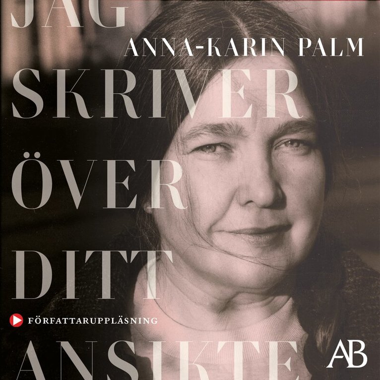 Anna-Karin Palm - Jag skriver över ditt ansikte, Ljudbok