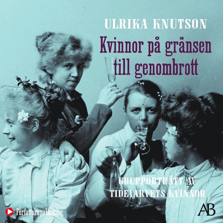 Ulrika Knutson - Kvinnor på gränsen till genombrott : grupporträtt av Tidevarvets kvinnor, Ljudbok