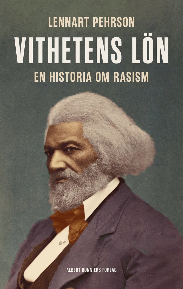 Lennart Pehrson - Vithetens lön : en historia om rasism, E-bok