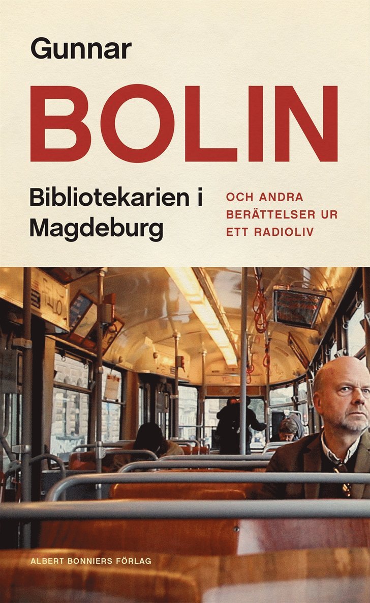 Gunnar Bolin - Bibliotekarien i Magdeburg : och andra berättelser ur ett radioliv, E-bok