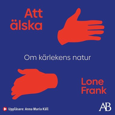 Lone Frank - Att älska : om kärlekens natur, Ljudbok