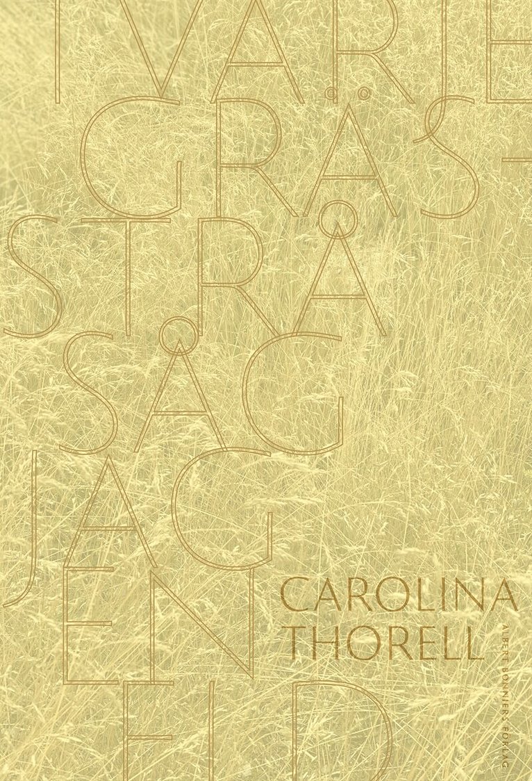 Carolina Thorell - I varje grässtrå såg jag en eld, Kartonnage