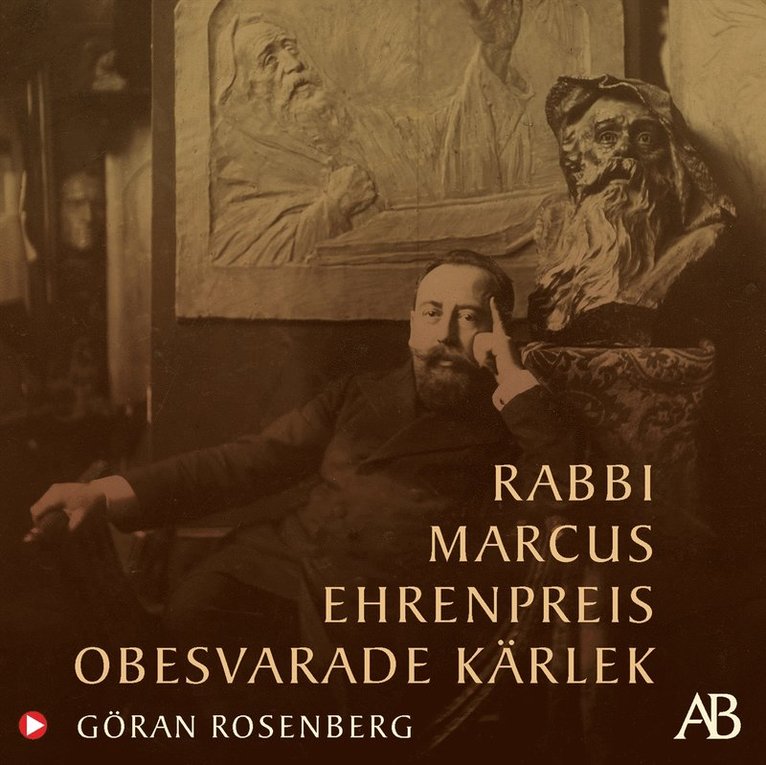 Göran Rosenberg - Rabbi Marcus Ehrenpreis obesvarade kärlek, Ljudbok