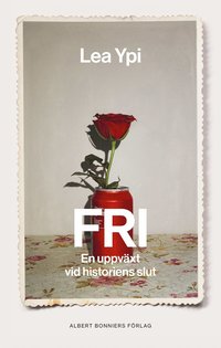 Fri : en uppvxt vid historiens slut