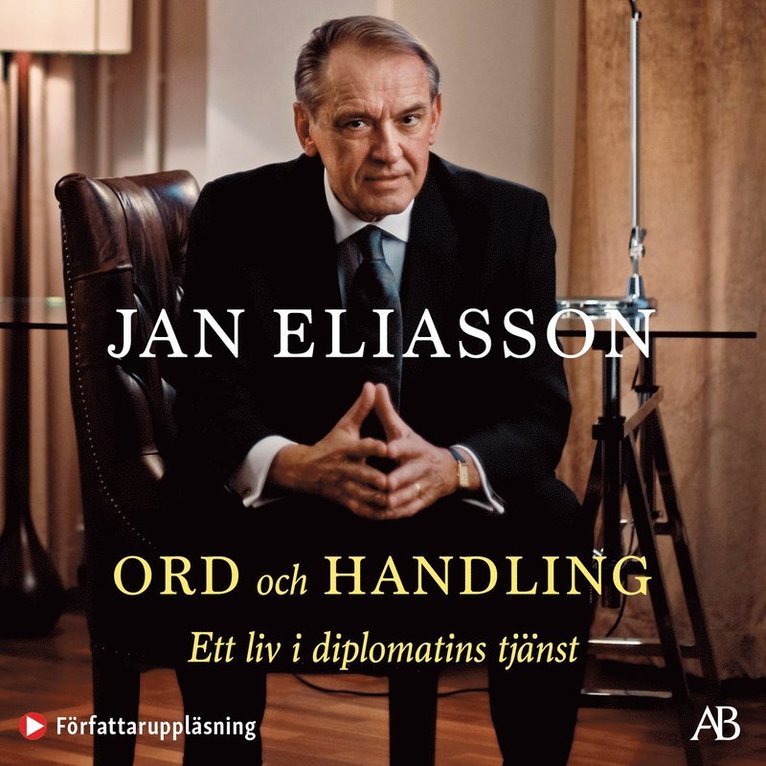 Jan Eliasson - Ord och handling : ett liv i diplomatins tjänst, Ljudbok