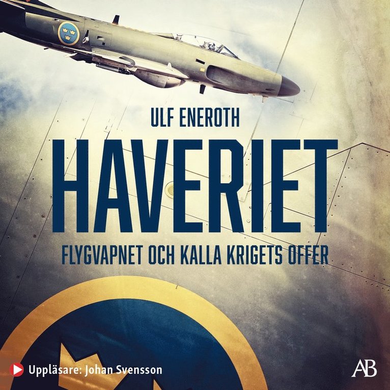 Ulf Eneroth - Haveriet : flygvapnet och kalla krigets offer, Ljudbok