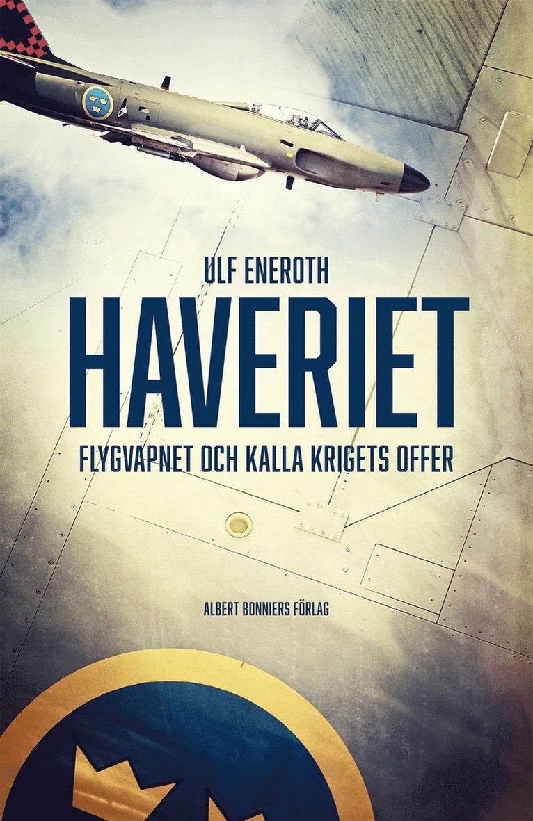 Ulf Eneroth - Haveriet : flygvapnet och kalla krigets offer, E-bok