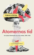 Atomernas tid : Hur fysiken frndrade vr syn p vrlden, 1895-1945