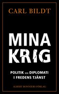 Mina krig : politik och diplomati i fredens tj�nst