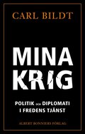 Mina krig : politik och diplomati i fredens tjnst