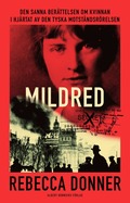 Mildred : den sanna berättelsen om kvinnan i hjärtat av den tyska motståndsrörelsen