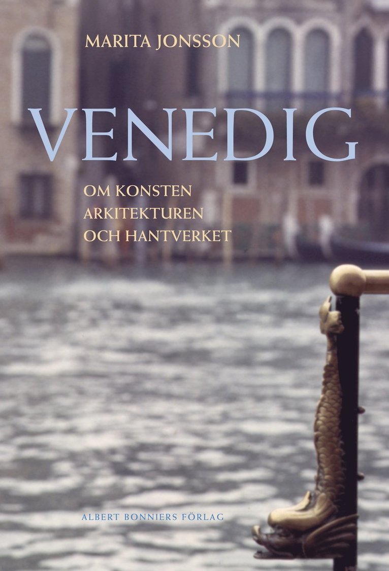 Marita Jonsson - Venedig. Om konsten, arkitekturen och hantverket, Inbunden