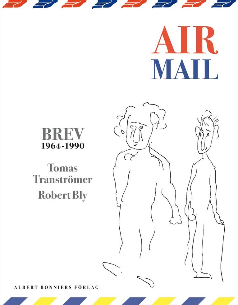 Robert Bly, Tomas Tranströmer - Air Mail: 150 Brev 1964-1990, Inbunden