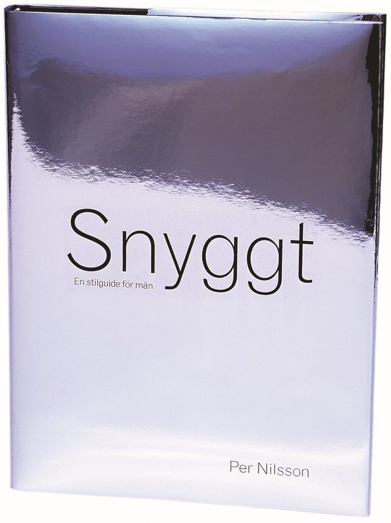 Per Nilsson - Snyggt : En stilguide för män, Inbunden