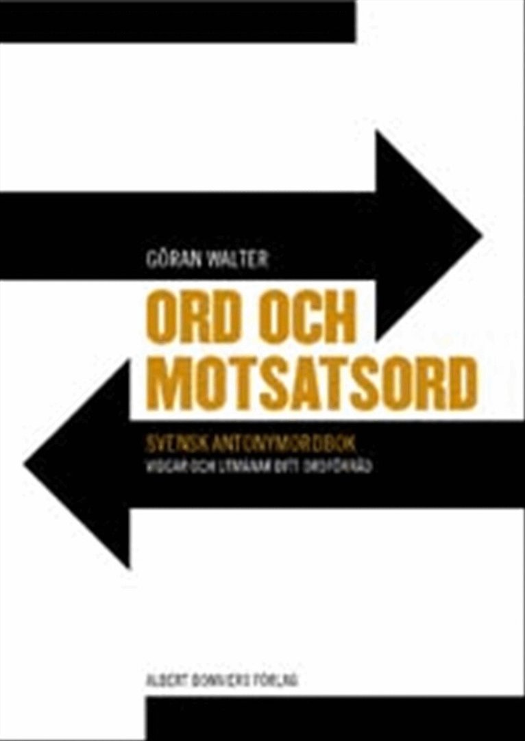 Göran Walter - Ord och motsatsord : svensk antonymordbok, Inbunden