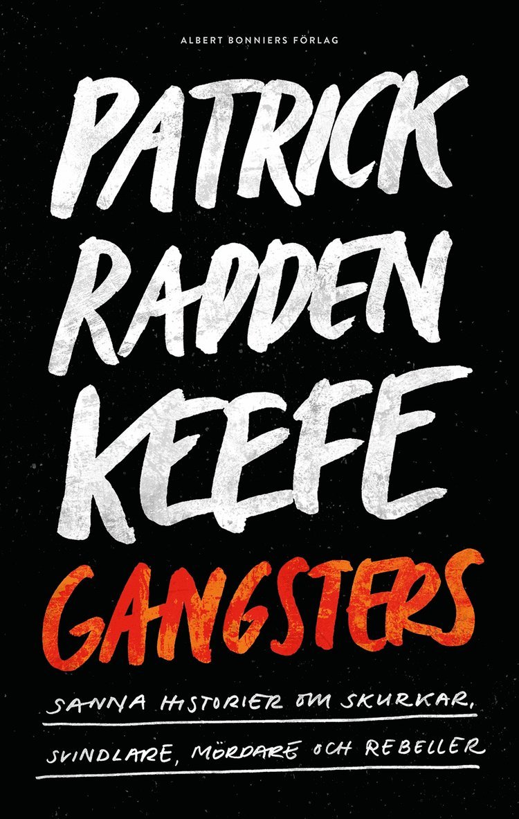 Patrick Radden Keefe - Gangsters : sanna historier om skurkar, svindlare, mördare och rebeller, E-bok
