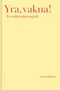 Yra, vakna! : en solskenskoreografi.